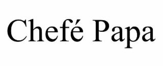 CHEFé PAPA