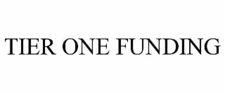 TIER ONE FUNDING