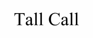 TALL CALL