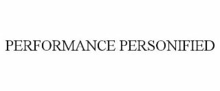 PERFORMANCE PERSONIFIED