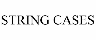 STRING CASES