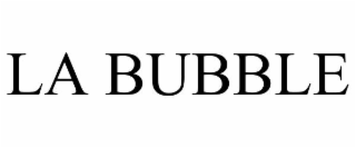 LA BUBBLE