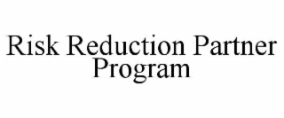 RISK REDUCTION PARTNER PROGRAM