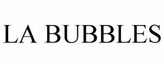 LA BUBBLES