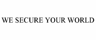 WE SECURE YOUR WORLD