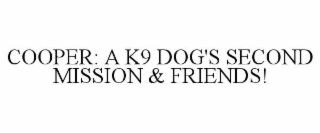 COOPER: A K9 DOG'S SECOND MISSION & FRIENDS!