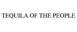 TEQUILA OF THE PEOPLE