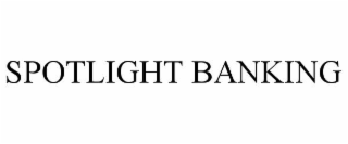 SPOTLIGHT BANKING