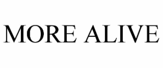 MORE ALIVE
