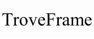 TROVEFRAME