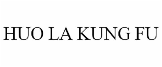 HUO LA KUNG FU