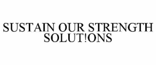SUSTAIN OUR STRENGTH SOLUT!ONS