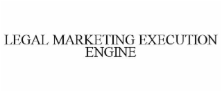 LEGAL MARKETING EXECUTION ENGINE