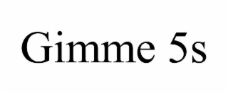 GIMME 5S