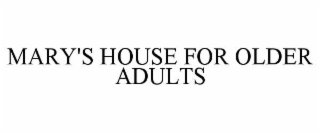 MARY'S HOUSE FOR OLDER ADULTS