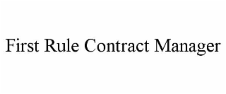 FIRST RULE CONTRACT MANAGER