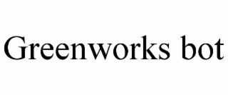 GREENWORKS BOT