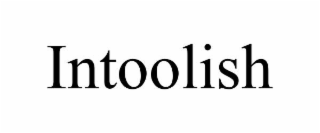 INTOOLISH