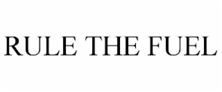 RULE THE FUEL
