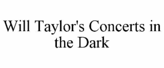 WILL TAYLOR'S CONCERTS IN THE DARK