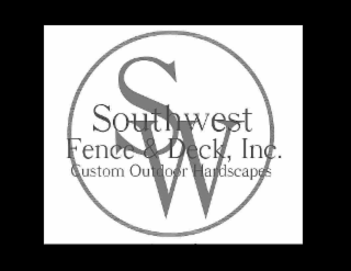 SOUTHWEST FENCE CUSTOM &DECK, INC.    S  W   CUSTOM OUTDOOR HARDSCAPES