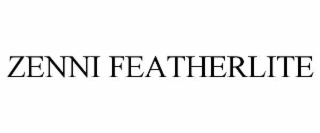 ZENNI FEATHERLITE