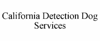 CALIFORNIA DETECTION DOG SERVICES