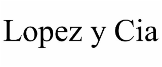 LOPEZ Y CIA