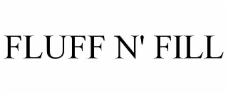 FLUFF N' FILL