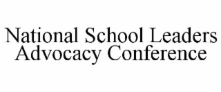 NATIONAL SCHOOL LEADERS ADVOCACY CONFERENCE