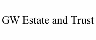 GW ESTATE AND TRUST