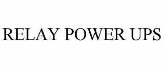 RELAY POWER UPS