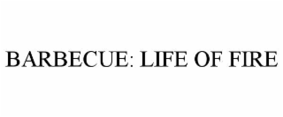 BARBECUE: LIFE OF FIRE