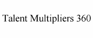 TALENT MULTIPLIERS 360
