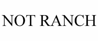 NOT RANCH
