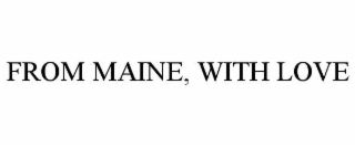 FROM MAINE, WITH LOVE
