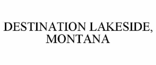 DESTINATION LAKESIDE, MONTANA