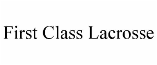 FIRST CLASS LACROSSE