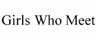 GIRLS WHO MEET