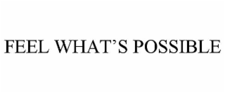 FEEL WHAT’S POSSIBLE