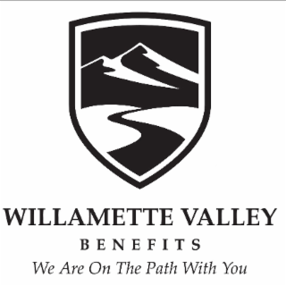 WILLAMETTE VALLEY BENEFITS WE ARE ON THE PATH WITH YOU