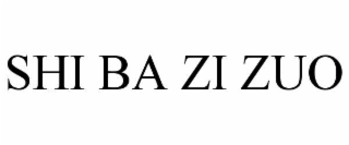 SHI BA ZI ZUO