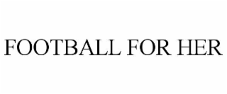 FOOTBALL FOR HER