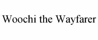 WOOCHI THE WAYFARER