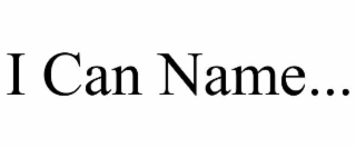 I CAN NAME...
