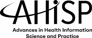 AHISP ADVANCES IN HEALTH INFORMATION SCIENCE AND PRACTICE