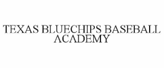 TEXAS BLUECHIPS BASEBALL ACADEMY