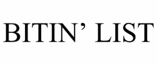 BITIN’ LIST