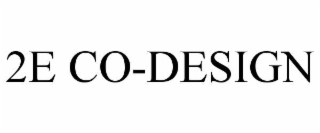 2E CO-DESIGN