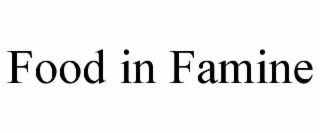 FOOD IN FAMINE